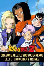 Dragon Ball Z: Los dos Guerreros del Futuro Gohan y Trunks